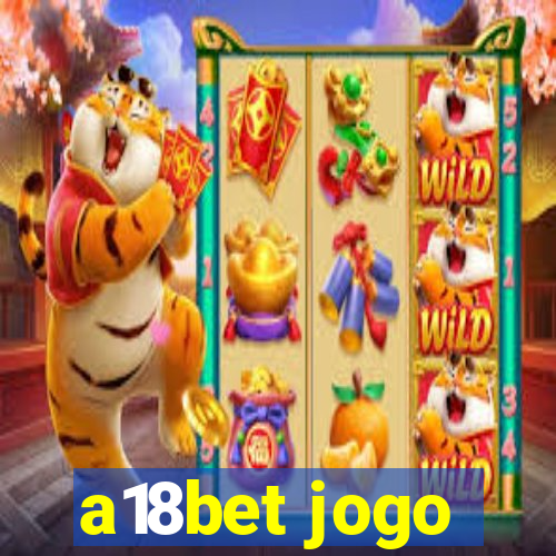 a18bet jogo